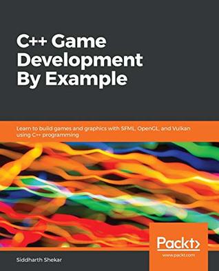 خرید و دانلود نسخه کامل کتاب C++ game development by example: learn to build games and graphics with SFML, OpenGL, ans Vulkan using C++ programming
