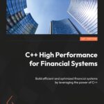 خرید و دانلود نسخه کامل کتاب C++ High Performance for Financial Systems: Build efficient and optimized financial systems by leveraging the power of C++