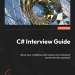 خرید و دانلود نسخه کامل کتاب C# Interview Guide: Boost your confidence with answers to hundreds of secret interview questions
