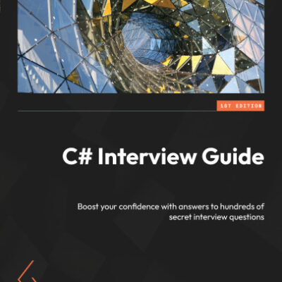 خرید و دانلود نسخه کامل کتاب C# Interview Guide: Boost your confidence with answers to hundreds of secret interview questions