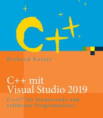 خرید و دانلود نسخه کامل کتاب C++ mit Visual Studio 2019: C++17 für Studierende und erfahrene Programmierer