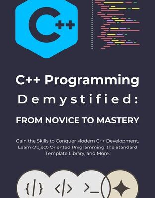خرید و دانلود نسخه کامل کتاب C++ Programming Demystified: From Novice to Mastery: Gain the Skills to Conquer Modern C++ Development