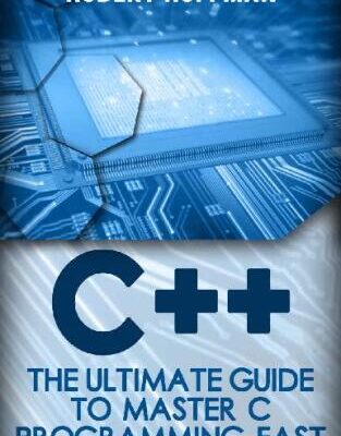 خرید و دانلود نسخه کامل کتاب C++: The Ultimate Guide to Master C Programming Fast ( beginners, coding, java,php, html, database) (Programming, computer language Book 1)