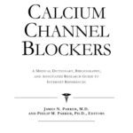 خرید و دانلود نسخه کامل کتاب Calcium Channel Blockers – A Medical Dictionary, Bibliography, and Annotated Research Guide to Internet References