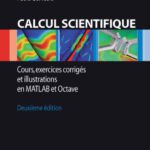 خرید و دانلود نسخه کامل کتاب Calcul Scientifique: Cours, exercices corrigés et illustrations en MATLAB et Octave