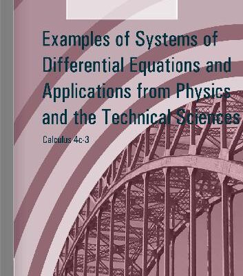 خرید و دانلود نسخه کامل کتاب Calculus 4c-3, Examples of Systems of Differential Equations and Applications from Physics and the Technical Sciences