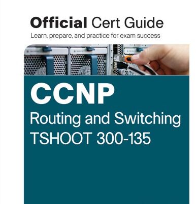 خرید و دانلود نسخه کامل کتاب CCNP Routing and Switching TSHOOT 300-135 Official Cert Guide