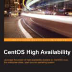 خرید و دانلود نسخه کامل کتاب CentOS High Availability: Leverage the power of high availability clusters on CentOS Linux, the enterprise-class, open source operating system