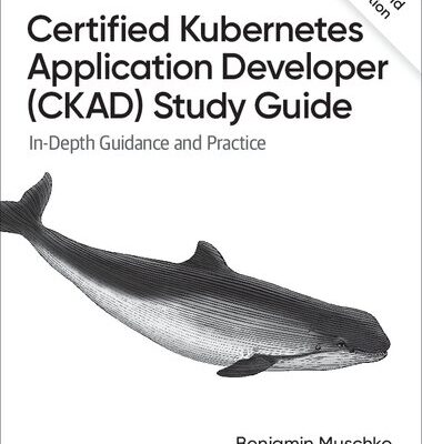 خرید و دانلود نسخه کامل کتاب Certified Kubernetes Application Developer (CKAD) Study Guide: In-Depth Guidance and Practice