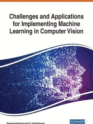 خرید و دانلود نسخه کامل کتاب Challenges and Applications for Implementing Machine Learning in Computer Vision