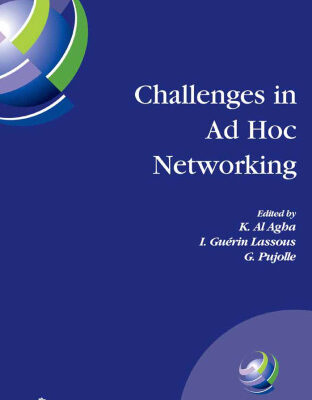 خرید و دانلود نسخه کامل کتاب Challenges in Ad Hoc Networking: Fourth Annual Mediterranean Ad Hoc Networking Workshop, June 21-24, 2005, Ile de Porquerolles, France (IFIP International Federation for Information Processing)