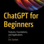 خرید و دانلود نسخه کامل کتاب ChatGPT for Beginners : Features, Foundations, and Applications