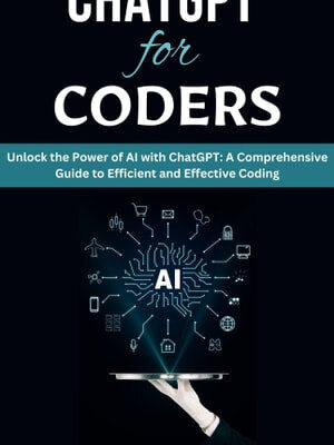 خرید و دانلود نسخه کامل کتاب ChatGPT for Coders Unlock the Power of AI with ChatGPT: A Comprehensive Guide to Efficient and Effective Coding