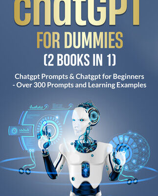 خرید و دانلود نسخه کامل کتاب ChatGPT For Dummies (2 Books in 1): Chatgpt Prompts & Chatgpt for Beginners – Over 300 Prompts and Learning Examples