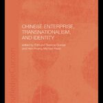 خرید و دانلود نسخه کامل کتاب Chinese Enterprise, Transnationalism and Identity (Chinese Worlds)