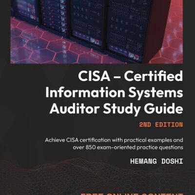 خرید و دانلود نسخه کامل کتاب CISA – Certified Information Systems Auditor Study Guide: Achieve CISA certification with practical examples, 2nd Edition