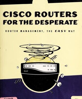 خرید و دانلود نسخه کامل کتاب Cisco Routers for the Desperate: Router Management, the Easy Way