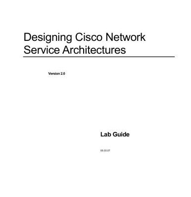 خرید و دانلود نسخه کامل کتاب Cisco Systems. Designing Cisco Network Service Architectures. Lab Guide