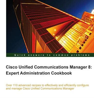 خرید و دانلود نسخه کامل کتاب Cisco Unified Communications Manager 8: Expert Administration Cookbook
