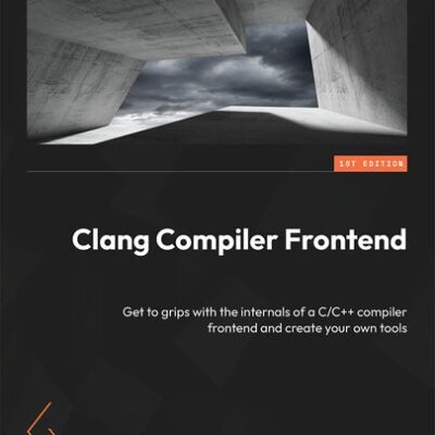 خرید و دانلود نسخه کامل کتاب Clang Compiler Frontend: Get to grips with the internals of a C/C++ compiler frontend and create your own tools