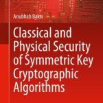 خرید و دانلود نسخه کامل کتاب Classical and Physical Security of Symmetric Key Cryptographic Algorithms