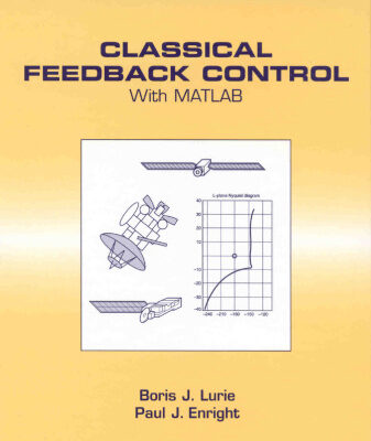 خرید و دانلود نسخه کامل کتاب Classical Feedback Control: With MATLAB (Automation and Control Engineering)