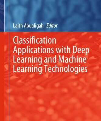 خرید و دانلود نسخه کامل کتاب Classification Applications with Deep Learning and Machine Learning Technologies