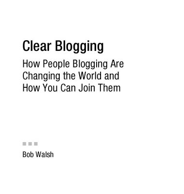 خرید و دانلود نسخه کامل کتاب Clear Blogging: How People Blogging Are Changing the World and How You Can Join Them