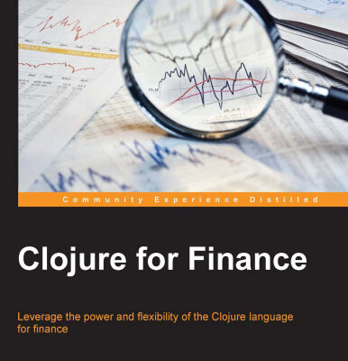 خرید و دانلود نسخه کامل کتاب Clojure for Finance: Leverage the power and flexibility of the Clojure language for finance