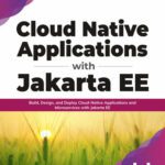 خرید و دانلود نسخه کامل کتاب Cloud Native Applications with Jakarta EE – Build, Design, and Deploy Cloud-Native Applications and Microservices with Jakarta EE