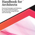 خرید و دانلود نسخه کامل کتاب Cloud Security Handbook for Architects: Practical Strategies and Solutions for Architecting Enterprise Cloud Security