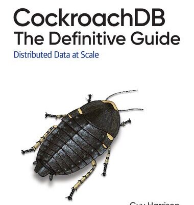 خرید و دانلود نسخه کامل کتاب CockroachDB: The Definitive Guide: Distributed Data at Scale