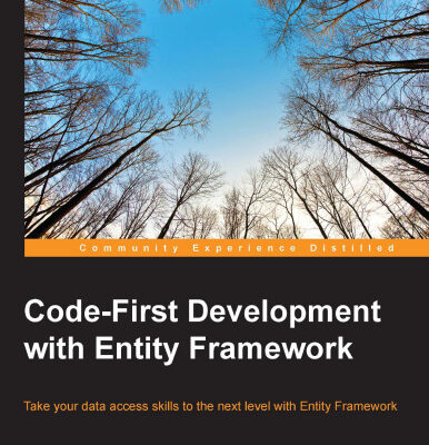 خرید و دانلود نسخه کامل کتاب Code-First Development with Entity Framework: Take your data access skills to the next level with Entity Framework