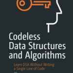 خرید و دانلود نسخه کامل کتاب Codeless Data Structures and Algorithms : Learn DSA Without Writing a Single Line of Code