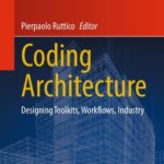 خرید و دانلود نسخه کامل کتاب Coding Architecture: Designing Toolkits, Workflows, Industry