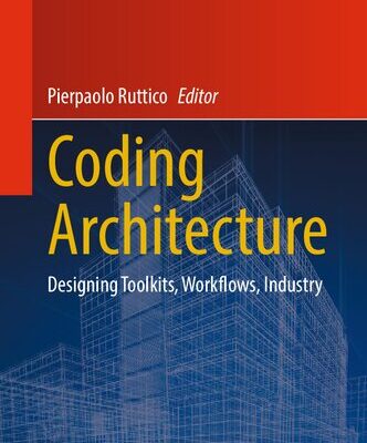 خرید و دانلود نسخه کامل کتاب Coding Architecture: Designing Toolkits, Workflows, Industry