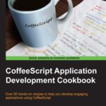 خرید و دانلود نسخه کامل کتاب CoffeeScript Application Development Cookbook: Over 90 hands-on recipes to help you develop engaging applications using CoffeeScript