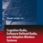 خرید و دانلود نسخه کامل کتاب Cognitive Radio, Software Defined Radio, and Adaptive Wireless Systems (Signals and Communication Technology)