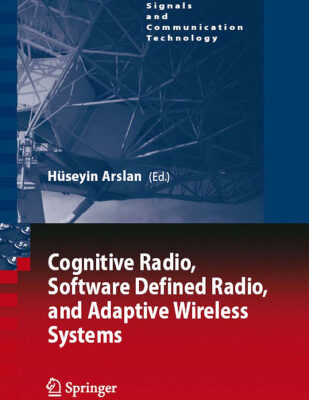خرید و دانلود نسخه کامل کتاب Cognitive Radio, Software Defined Radio, and Adaptive Wireless Systems (Signals and Communication Technology)