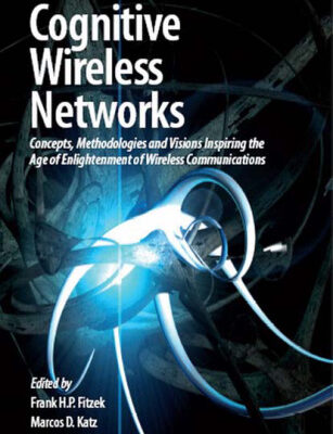 خرید و دانلود نسخه کامل کتاب Cognitive Wireless Networks: Concepts, Methodologies and Visions: Inspiring the Age of Enlightenment of Wireless Communications