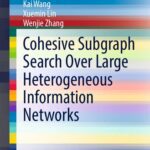خرید و دانلود نسخه کامل کتاب Cohesive Subgraph Search Over Large Heterogeneous Information Networks