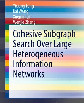 خرید و دانلود نسخه کامل کتاب Cohesive Subgraph Search Over Large Heterogeneous Information Networks