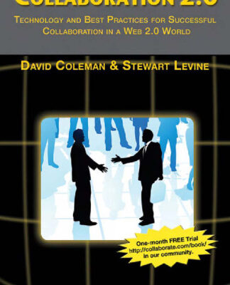 خرید و دانلود نسخه کامل کتاب Collaboration 2.0: Technology and Best Practices for Successful Collaboration in a Web 2.0 World
