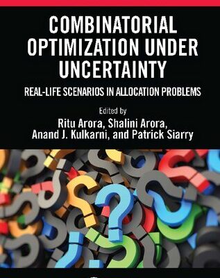 خرید و دانلود نسخه کامل کتاب Combinatorial Optimization Under Uncertainty: Real-Life Scenarios in Allocation Problems