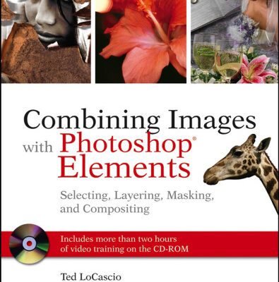 خرید و دانلود نسخه کامل کتاب Combining Images with Photoshop Elements: Selecting, Layering, Masking, and Compositing