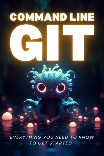 خرید و دانلود نسخه کامل کتاب Command Line Git : Everything you need to ...
