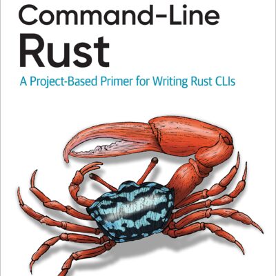 خرید و دانلود نسخه کامل کتاب Command-Line Rust: A Project-Based Primer for Writing Rust CLIs