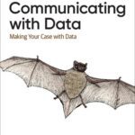 خرید و دانلود نسخه کامل کتاب Communicating with Data: Making Your Case With Data