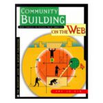 خرید و دانلود نسخه کامل کتاب Community Building on the Web: Secret Strategies for Successful Online Communities