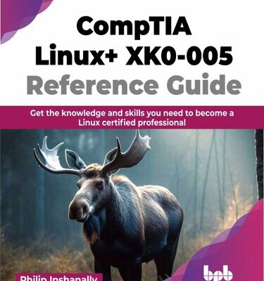 خرید و دانلود نسخه کامل کتاب CompTIA Linux+ XK0-005 Reference Guide : Get the knowledge and skills you need to become a Linux certified professional